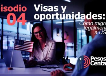 Episodio 4 – Visas y oportunidades: Cómo migrar legalmente a USA