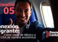Episodio 5 – Conexión migrante: Cómo viajar de México a USA de manera económica